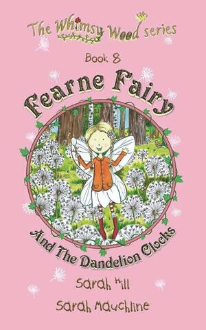 Fearne Fairy and the Dandelion Clocks by Sarah Mauchline, Sarah Hill