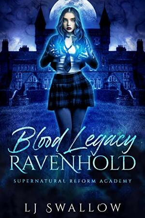 Blood Legacy (Ravenhold Supernatural Reform Academy #3) by L.J. Swallow