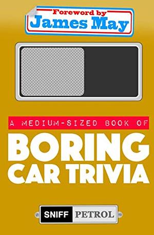 A Medium-Sized Book of Boring Car Trivia by Sniff Petrol, Richard Porter
