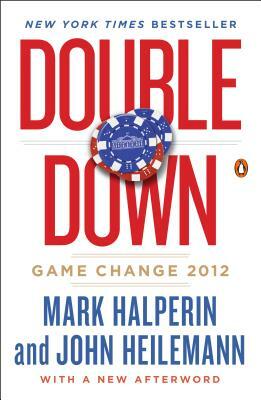 Double Down: Game Change 2012 by John Heilemann, Mark Halperin