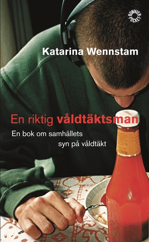 En riktig våldtäktsman: En bok om samhällets syn på våldtäkt by Katarina Wennstam