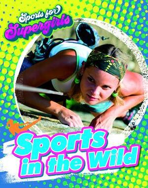 Sports in the Wild by Louise A. Spilsbury