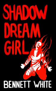 Shadow Dream Girl by Bennett White