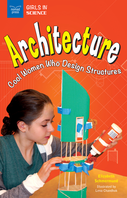 Architecture: Cool Women Who Design Structures by Elizabeth Schmermund