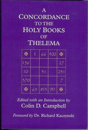 A Concordance to the Holy Books of Thelema by Colin D. Campbell, Aleister Crowley, Richard Kaczynski