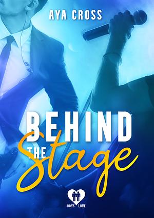 Behind the Stage by Aya Cross