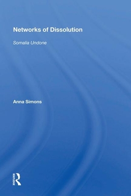Networks of Dissolution: Somalia Undone by Anna Simons