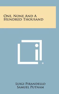 One, None and a Hundred Thousand by Samuel Putnam, Luigi Pirandello