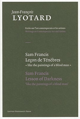 Sam Francis, Lecon de Tenebres/Sam Francis, Lesson Of Darkness by Jean-François Lyotard