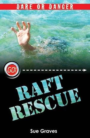 Raft Rescue by Sue Graves