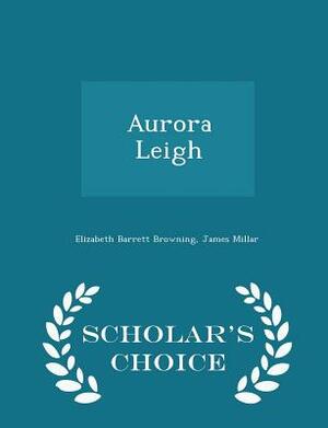 Aurora Leigh - Scholar's Choice Edition by Elizabeth Barrett Browning
