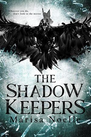 The Shadow Keepers: A chilling YA supernatural dark fantasy by Marisa Noelle, Marisa Noelle