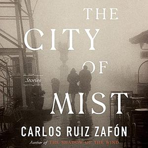 The City of Mist by Carlos Ruiz Zafón