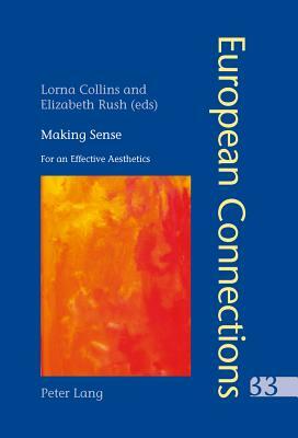 Making Sense: For an Effective Aesthetics- Includes an Original Essay by Jean-Luc Nancy by 