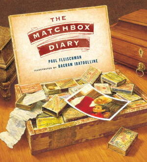 The Matchbox Diary by Bagram Ibatoulline, Paul Fleischman