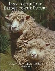 Link to the Past, Bridge to the Future: Colonial Williamsburg's Animals by John P. Hunter
