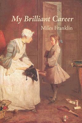 My Brilliant Career by Miles Franklin