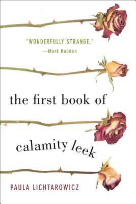 The First Book of Calamity Leek by Paula Lichtarowicz