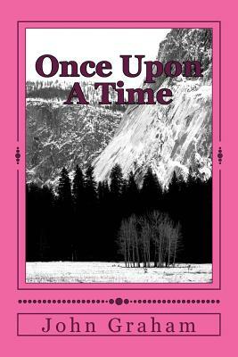 Once Upon A Time: Modern Day Parables by John Graham