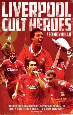 Liverpool FC Cult Heroes by Leo Moynihan