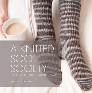 A Knitted Sock Society: 10 Sock Designs Using Rowan Fine Art by Sarah Hatton