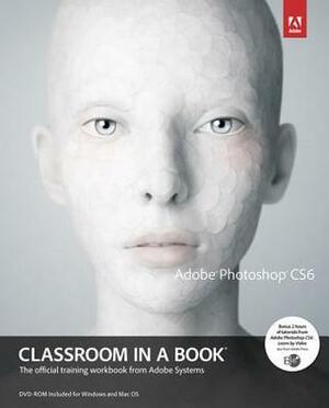 Adobe Photoshop CS6 Classroom in a Book (Classroom in a Book (Adobe)) by Adobe Creative Team