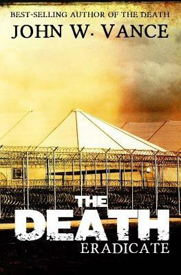 The Death: Eradicate by John W. Vance