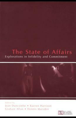 The State of Affairs: Explorations in Infidelity and Commitment by Graham Allan, Jean Duncombe, Steven Duckjean Duncombe, Dennis Marsden, Kaeren Harrison