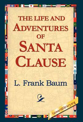 The Life and Adventures of Santa Clause by L. Frank Baum