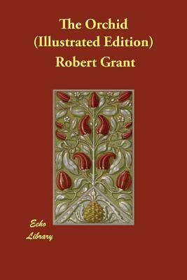 The Orchid (Illustrated Edition) by Robert Grant