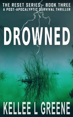 Drowned - A Post-Apocalyptic Survival Thriller by Kellee L. Greene