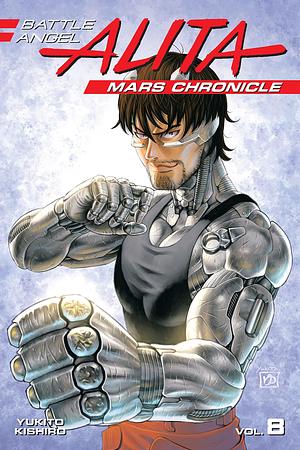 Battle Angel Alita Mars Chronicle Vol. 8 by Yukito Kishiro, Yukito Kishiro