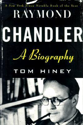 Raymond Chandler: A Biography by Tom Hiney