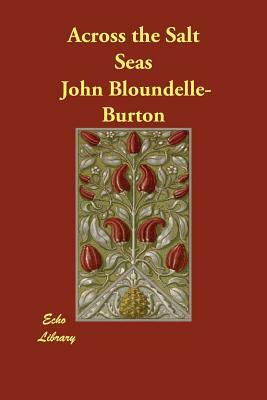 Across the Salt Seas by John Bloundelle-Burton