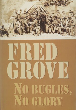 No Bugles, No Glory by Fred Grove