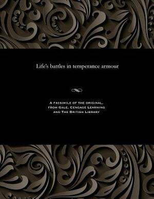 Life's Battles in Temperance Armour by Thomas Whittaker