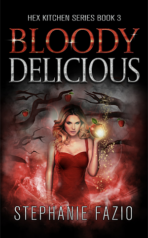 Bloody Delicious by Stephanie Fazio, Stephanie Fazio