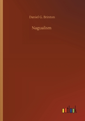 Nagualism by Daniel G. Brinton