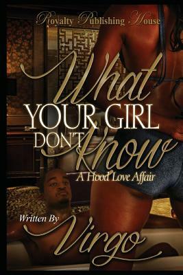 What Your Girl Don't Know by Virgo