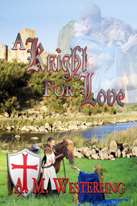 A Knight For Love by A.M. Westerling