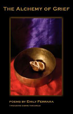 The Alchemy of Grief by Emily Ferrara