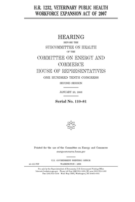 H.R. 1232, Veterinary Public Health Workforce Expansion Act of 2007 by United S. Congress, United States House of Representatives, Committee on Energy and Commerc (house)