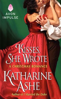 Kisses, She Wrote: A Christmas Romance by Katharine Ashe