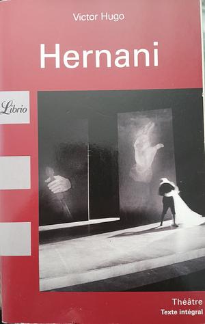 Hernani by Victor Hugo