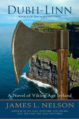 Dubh-linn: A Novel of Viking Age Ireland by James L. Nelson