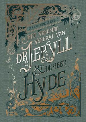 Het vreemde verhaal van dokter Jekyll en de heer Hyde by Bies van Ede