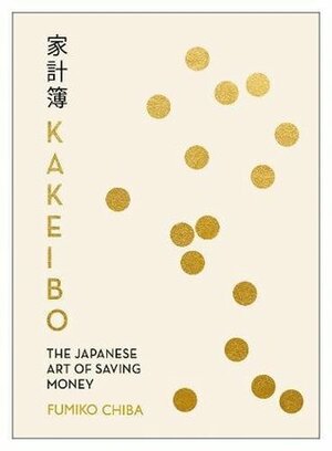 Kakeibo: The Japanese Art of BudgetingSaving Money by Fumiko Chiba