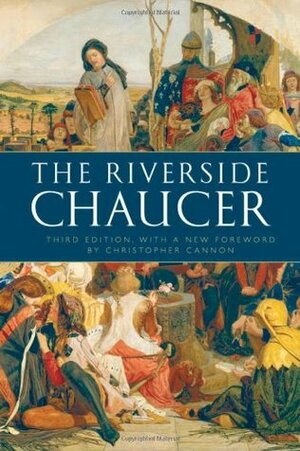 The Riverside Chaucer by Geoffrey Chaucer, Larry D. Benson