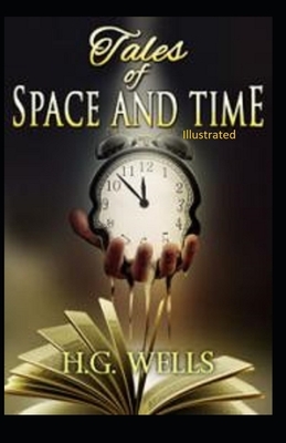 Tales of Space and Time Illustrated by H.G. Wells