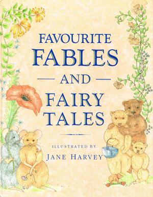 Favorite Fables And Fairy Tales by Jane Harvey